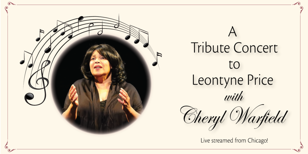 A Tribute Concert to Leontyne Price with Cheryl Warfield.