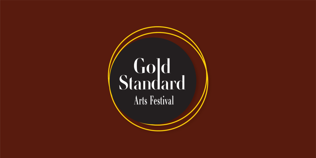 A black circle on a maroon background with the words saying Gold Standard Arts Festival.