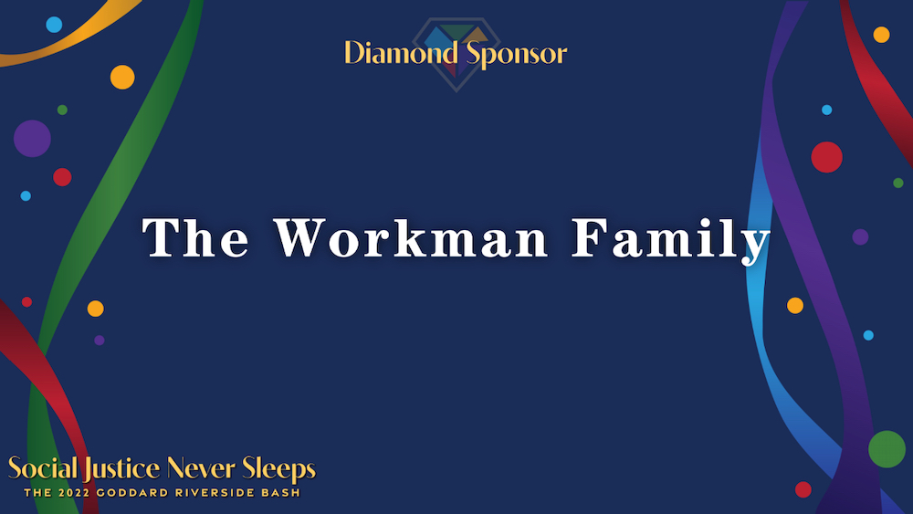 A field of navy blue with colored dots and ribbons and the words Diamond Sponsor The Workman Family Social Justice Never Sleeps 2022 Goddard Riverside Bash