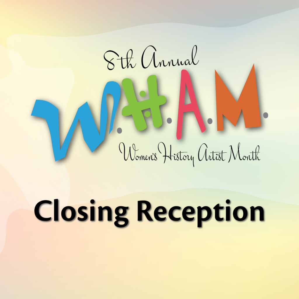 8th Annual Women's History Artist Month Closing Reception