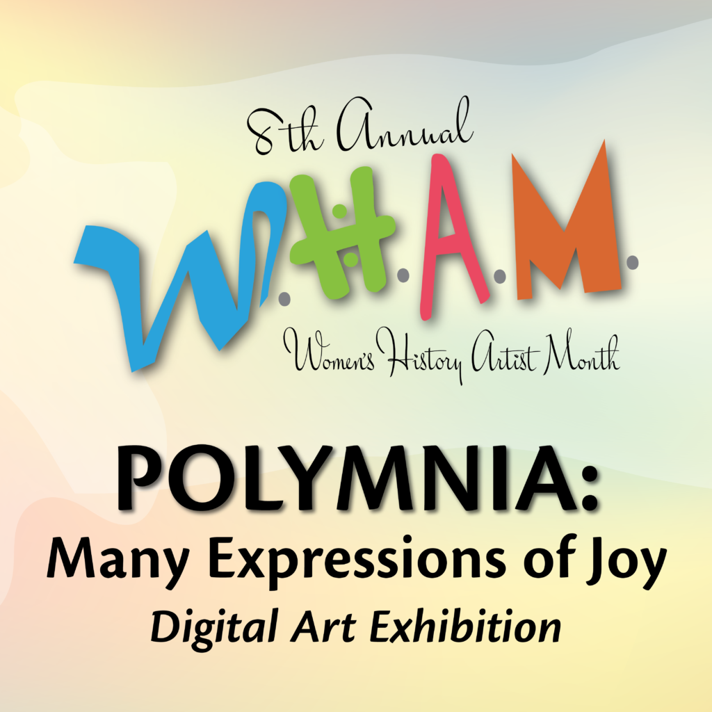 8th Annual Women's History Artist Month Polymnia: Many Expressions of Joy Digital Art Exhibition 