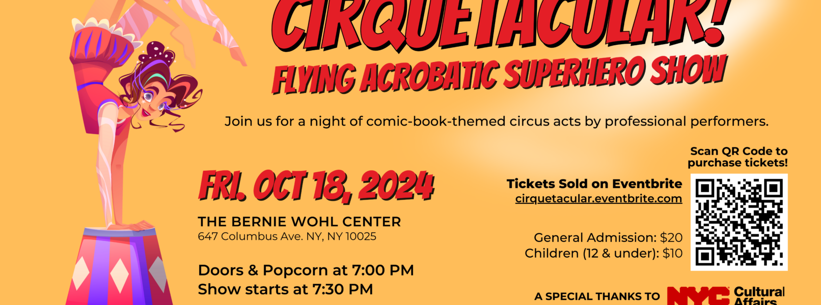 Cirquetacular flying acrobatic superhero show Friday Oct 18 2024 7 PM at the Bernie Wohl Center 647 Columbus Ave and 92nd 20 dollars adults 10 dollars children cirquetacular dot eventbrite dot com