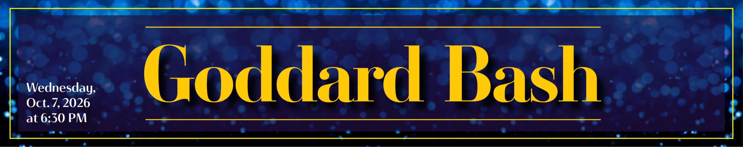 Goddard Bash on Wednesday October 7, 2026 at 6:30PM